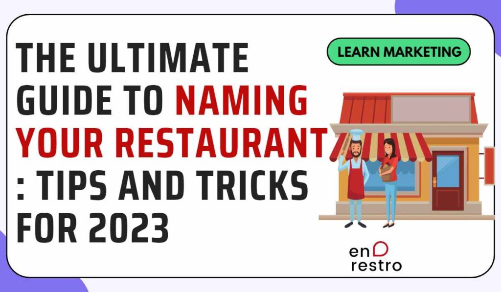 The Ultimate Guide to Naming Your Restaurant: Tips and Tricks for 2023